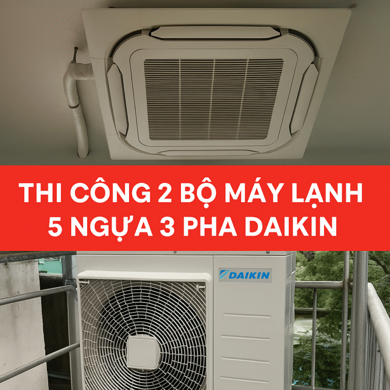 Thi công ống đồng và lắp đặt 2 bộ máy lạnh Daikin 5HP âm trần 3 pha