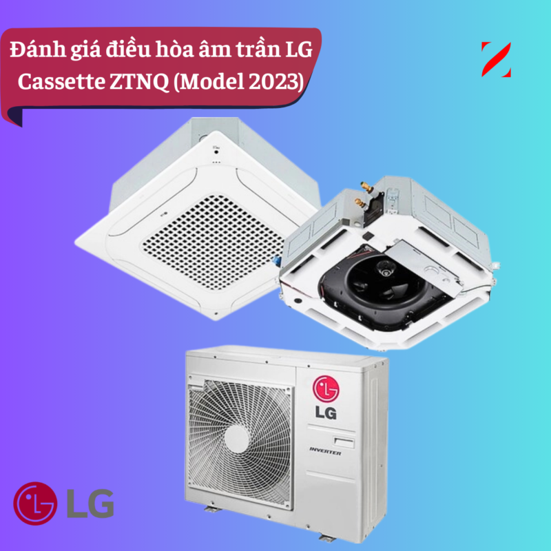 Điều hòa âm trần Cassette 4 hướng thổi LG Inverter ZTNQ