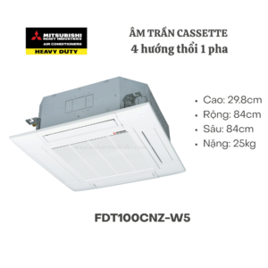 Mitsubishi Heavy FDT100CNZ-W5 4HP 4 hướng thổi 1 pha