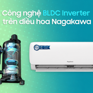 Công nghệ BLDC inverter máy lạnh Nagakawa