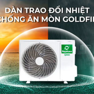 Dàn tản nhiệt máy lạnh Nagakawa được phủ lớp chông ăn mòn bằng vàng